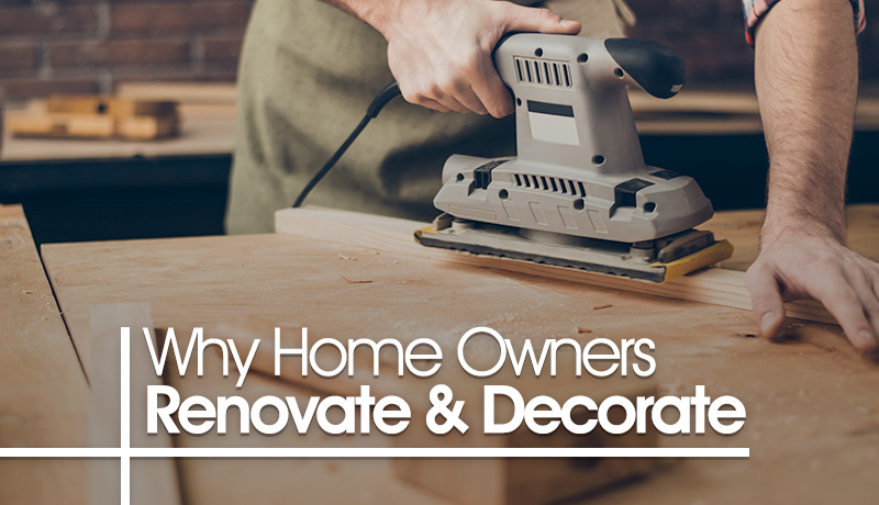 The REAL Reason home owners renovate and decorate